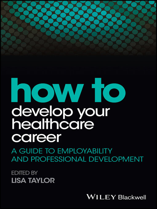 Title details for How to Develop Your Healthcare Career by Lisa E. Taylor - Available